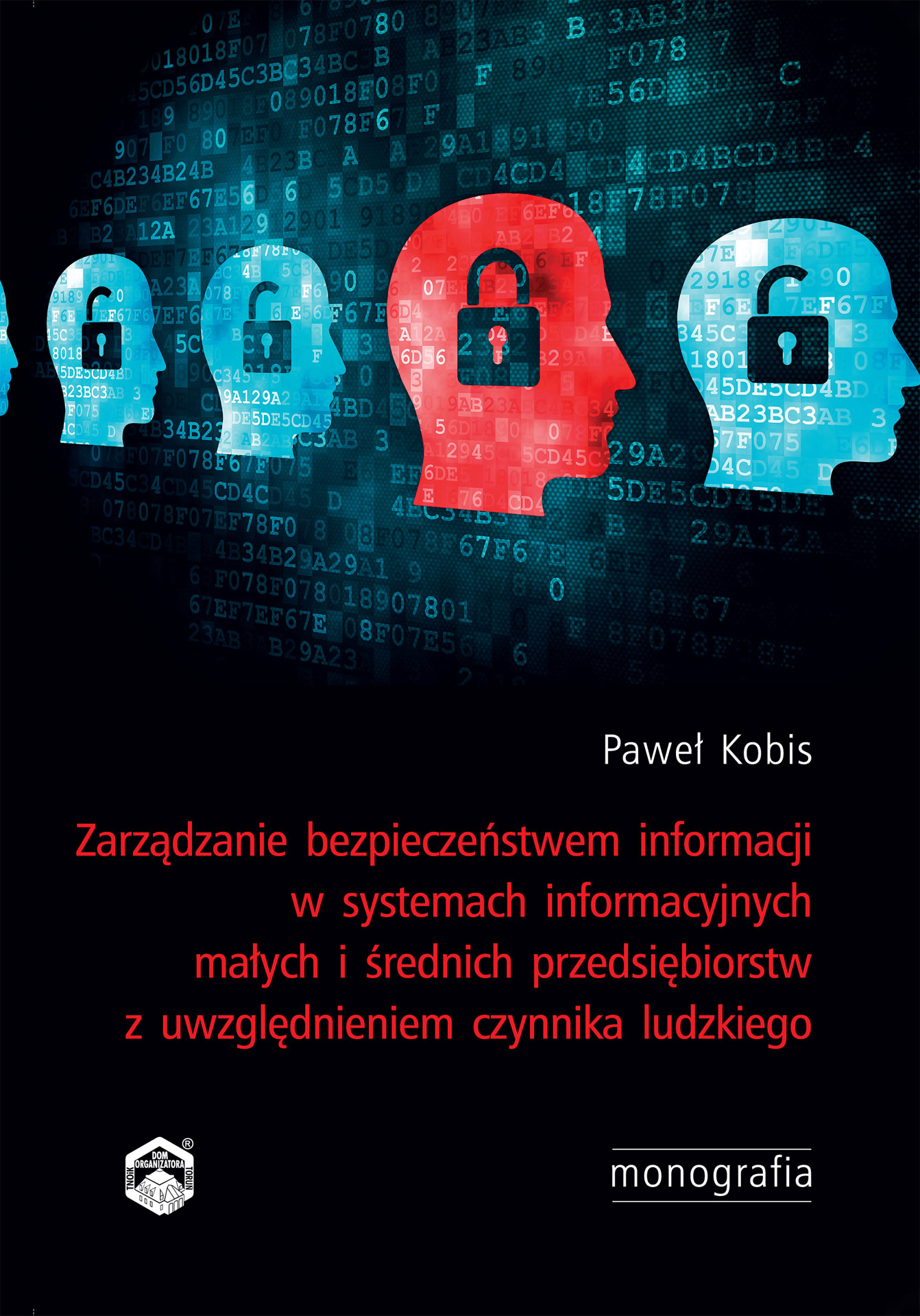 Zarządzanie bezpieczeństwem informacji w systemach informacyjnych małych i średnich przedsiębiorstw z uwzględnieniem czynnika ludzkiego
